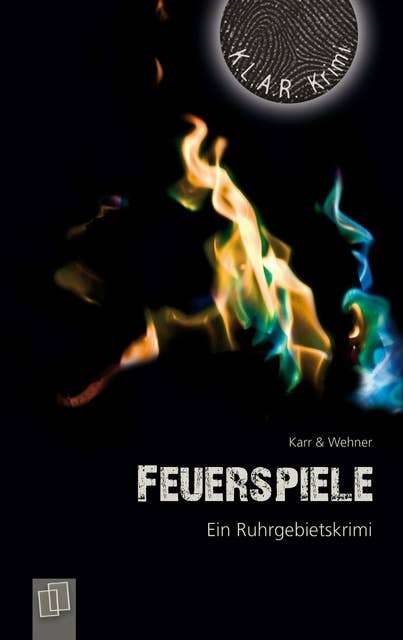 Feuerspiele: Ein Ruhrgebietskrimi