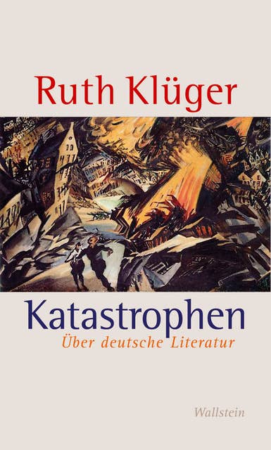 Katastrophen: Über deutsche Literatur