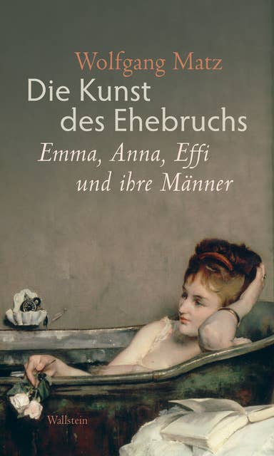 Die Kunst des Ehebruchs: Emma, Anna, Effi und ihre Männer