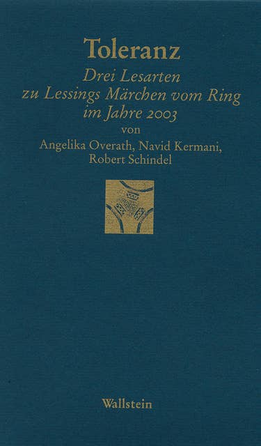 Toleranz: Drei Lesarten zu Lessings Märchen vom Ring im Jahre 2003: Drei Lesarten zu Lessings »Märchen vom Ring" im Jahre 2003