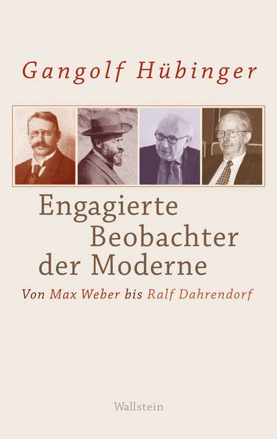 Engagierte Beobachter der Moderne: Von Max Weber bis Ralf Dahrendorf