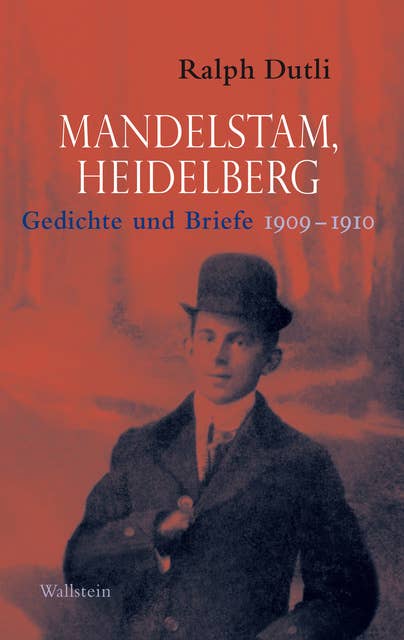 Mandelstam, Heidelberg: Gedichte und Briefe 1909-1910: Gedichte und Briefe 1909-1910. Russisch-Deutsch