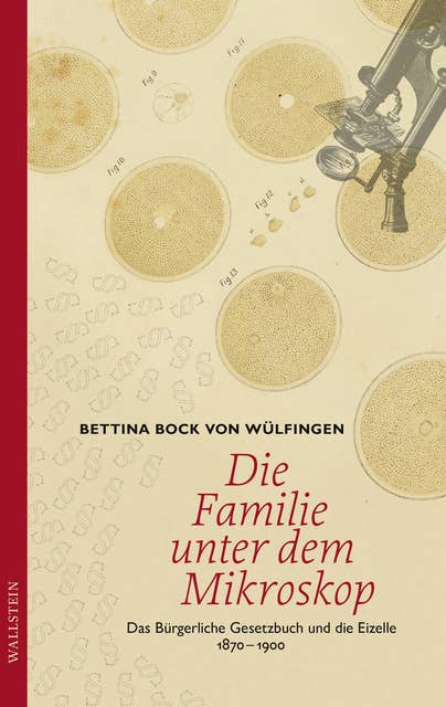 Die Familie unter dem Mikroskop: Das Bürgerliche Gesetzbuch und die Eizelle 1870-1900