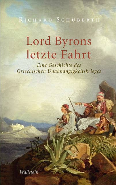 Lord Byrons letzte Fahrt: Eine Geschichte des Griechischen Unabhängigkeitskrieges