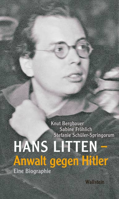 Hans Litten – Anwalt gegen Hitler: Eine Biographie