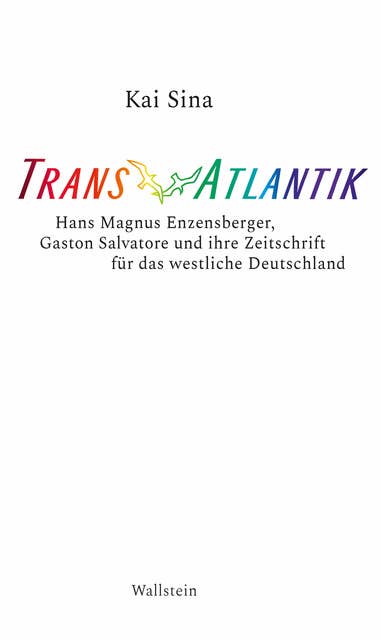 TransAtlantik: Hans Magnus Enzensberger, Gaston Salvatore und ihre Zeitschrift für das westliche Deutschland