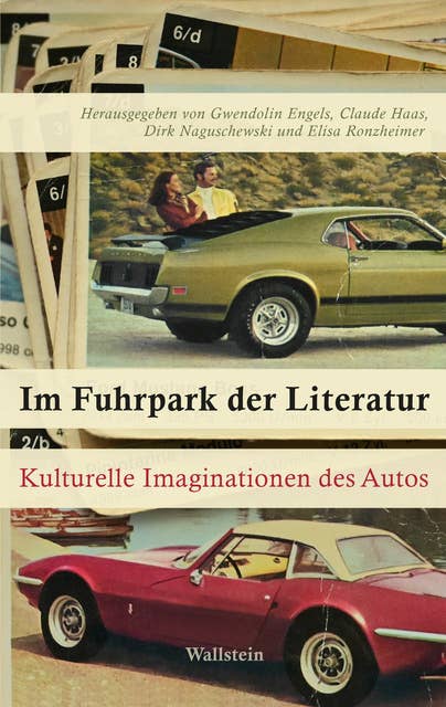 Im Fuhrpark der Literatur: Kulturelle Imaginationen des Autos