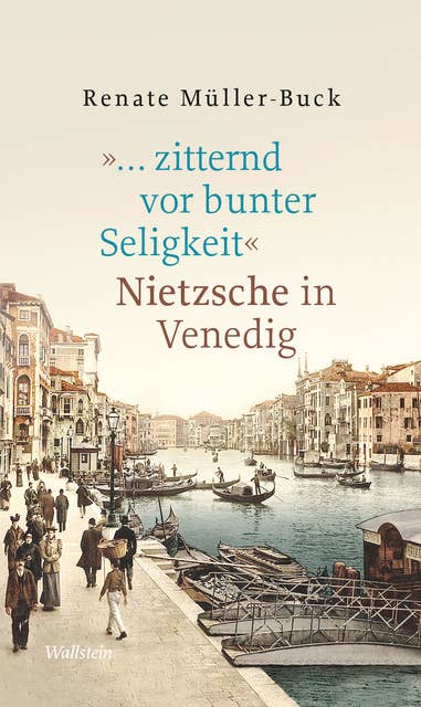»… zitternd vor bunter Seligkeit«: Nietzsche in Venedig