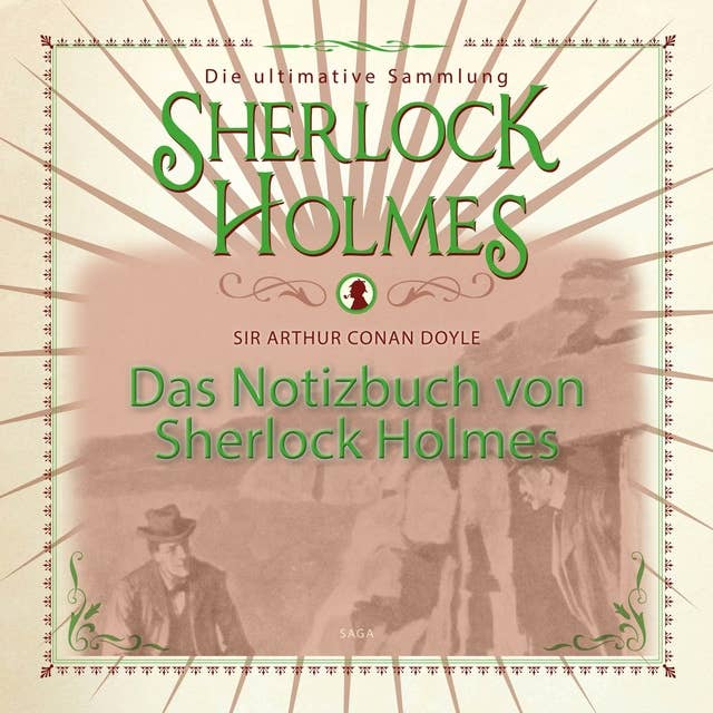 Das Notizbuch von Sherlock Holmes: Die ultimative Sammlung