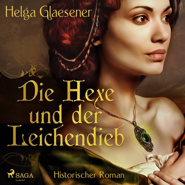 Die Hexe und der Leichendieb: Historischer Roman