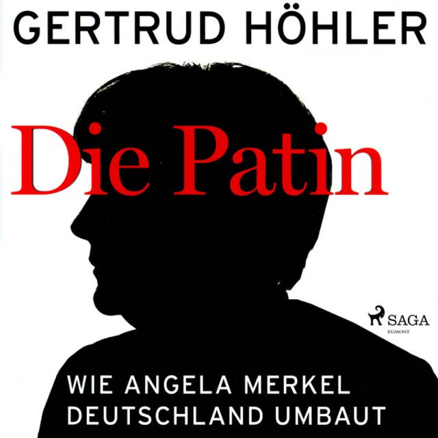 Die Patin: Wie Angela Merkel Deutschland umbaut