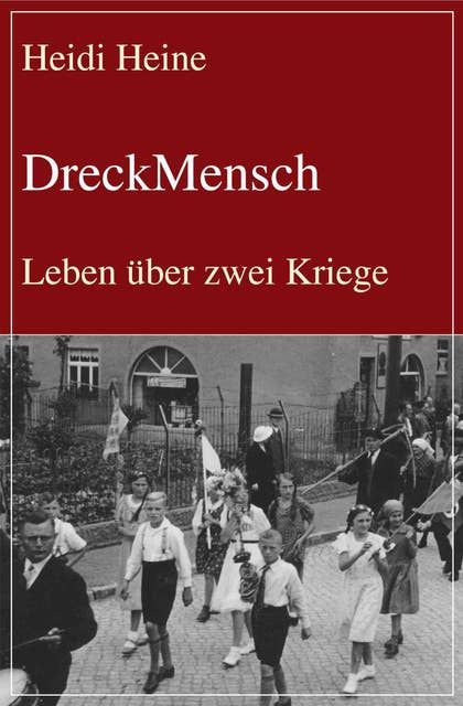 DreckMensch: Leben über zwei Kriege