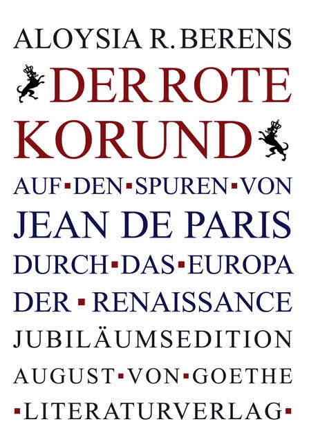 Der Rote Korund: Auf den Spuren von Jean de Paris durch das Europa der Renaissance