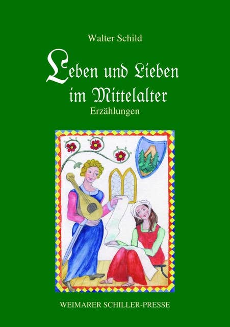 Leben und Lieben im Mittelalter: Erzählungen