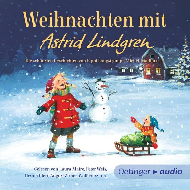 Weihnachten mit Astrid Lindgren: Die schönsten Geschichten von Pippi Langstrumpf, Michel, Madita, den Kindern aus Bullerbü u.a.
