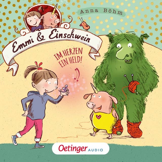 Emmi & Einschwein 2. Im Herzen ein Held!: Im Herzen ein Held!