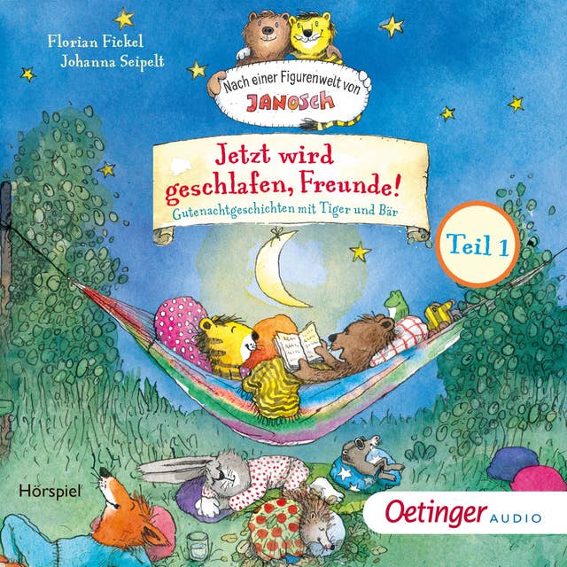 Cover for Jetzt wird geschlafen, Freunde!: Gutenachtgeschichten mit Tiger und Bär. Teil 1