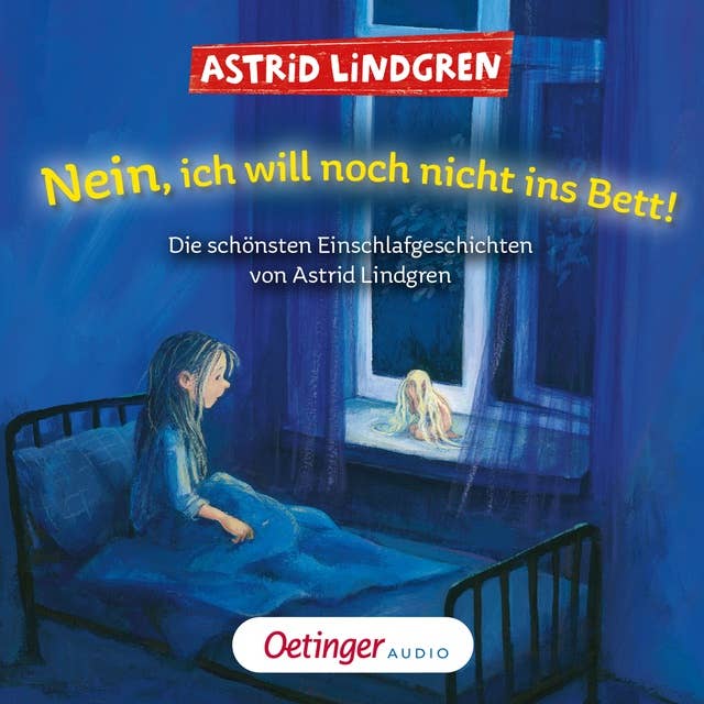 Nein, ich will noch nicht ins Bett! Die schönsten Einschlafgeschichten von Astrid Lindgren