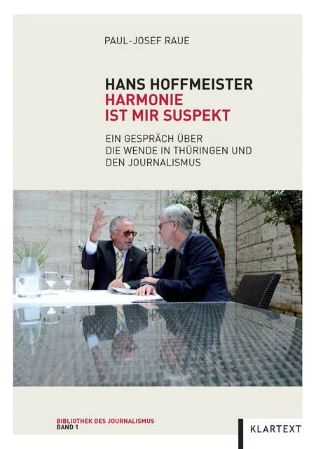 Hans Hoffmeister. Harmonie ist mir suspekt: Ein Gespräch über die Wende in Thüringen und den Journalismus