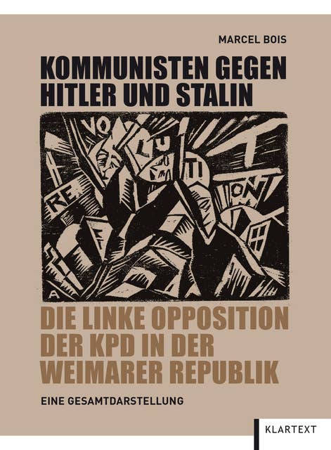Kommunisten gegen Hitler und Stalin: Die linke Opposition der KPD in der Weimarer Republik