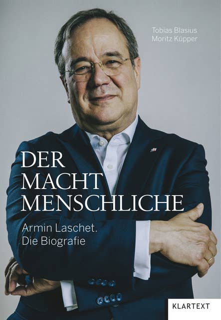 Der Machtmenschliche: Armin Laschet. Die Biografie