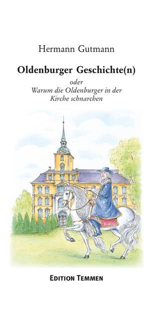 Oldenburger Geschichten: oder Warum die Oldenburger in der Kirche schnarchen