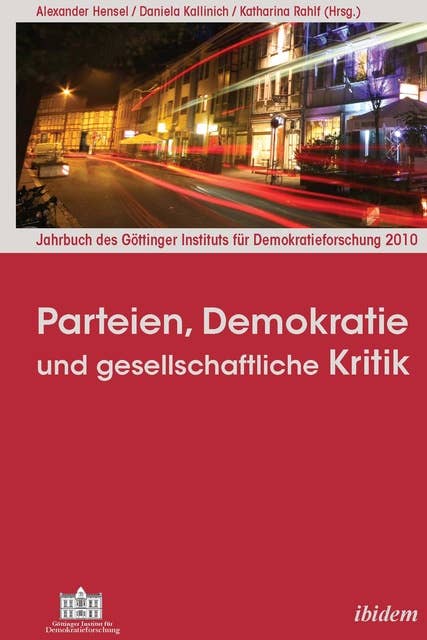 Parteien, Demokratie und gesellschaftliche Kritik: Jahrbuch des Göttinger Instituts für Demokratieforschung 2010