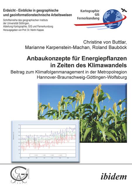 Anbaukonzepte für Energiepflanzen in Zeiten des Klimawandels: Beitrag zum Klimafolgenmanagement in der Metropolregion Hannover-Braunschweig-Göttingen-Wolfsburg