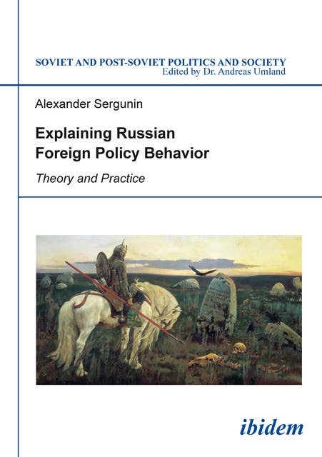 Explaining Russian Foreign Policy Behavior: Theory and Practice