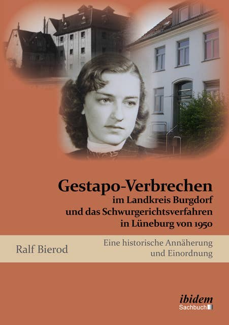 Gestapo-Verbrechen im Landkreis Burgdorf und das Schwurgerichtsverfahren in Lüneburg von 1950: Eine historische Annäherung und Einordnung