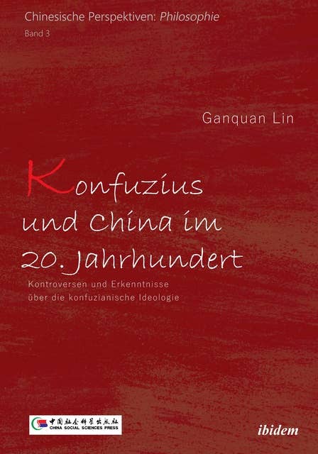 Konfuzius und China im 20. Jahrhundert: Kontroversen und Erkenntnisse über die konfuzianische Ideologie