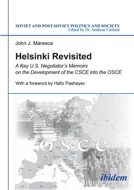 Helsinki Revisited: A Key U.S. Negotiator’s Memoirs on the Development of the CSCE into the OSCE
