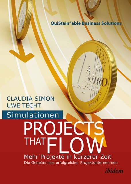 Simulationen: Projects that Flow: Mehr Projekte in kürzerer Zeit. Die Geheimnisse erfolgreicher Projektunternehmen