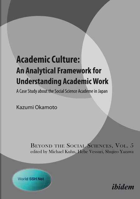 Academic Culture: An Analytical Framework for Understanding Academic Work: A Case Study about the Social Science Academe in Japan