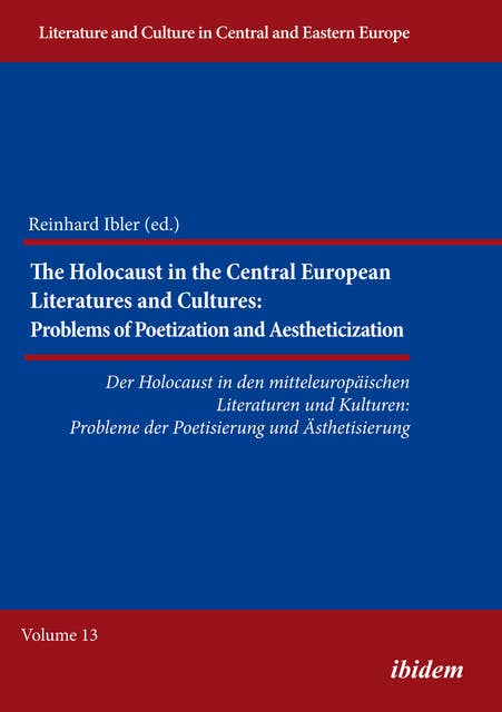 The Holocaust in the Central European Literatures and Cultures: Problems of Poetization and Aestheticization