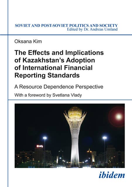 The Effects and Implications of Kazakhstan’s Adoption of International Financial Reporting Standards: A Resource Dependence Perspective
