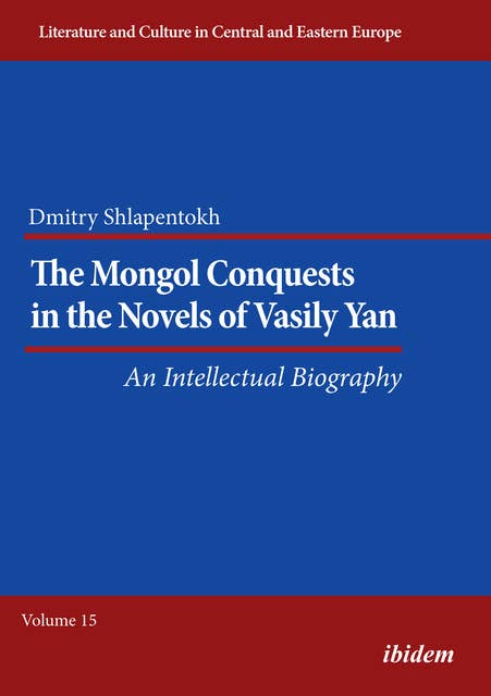 The Mongol Conquests in the Novels of Vasily Yan: An Intellectual Biography