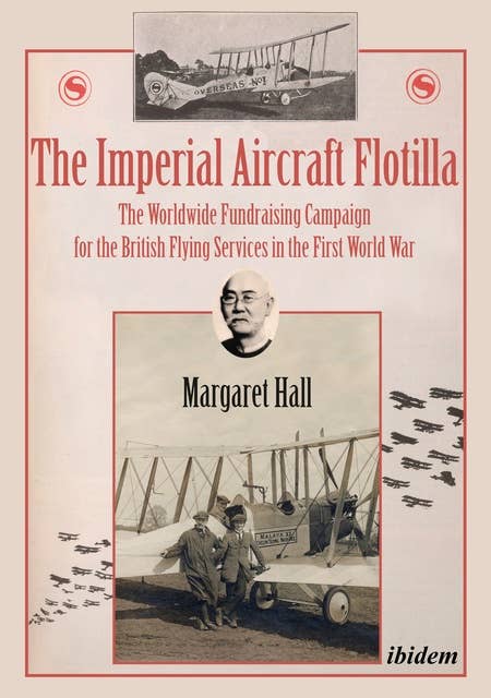 The Imperial Aircraft Flotilla: The Worldwide Fundraising Campaign for the British Flying Services in the First World War