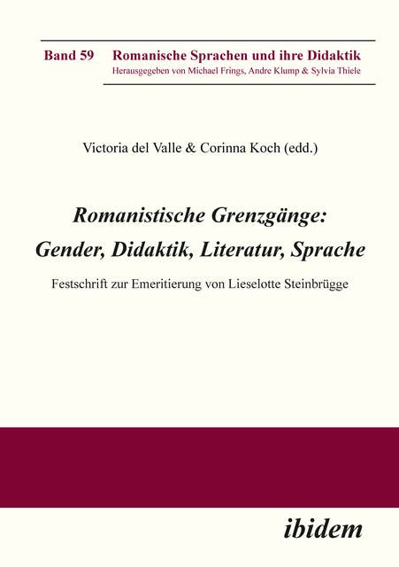 Romanistische Grenzgänge: Gender, Didaktik, Literatur, Sprache: Festschrift zur Emeritierung von Lieselotte Steinbrügge