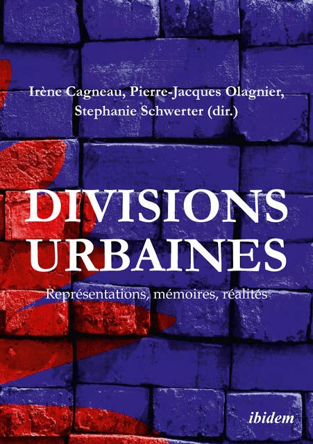 Divisions urbaines: Représentations, mémoires, réalités