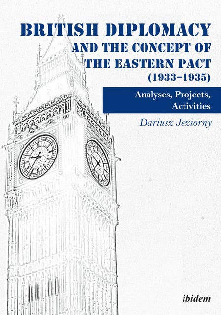 British Diplomacy and the Concept of the Eastern Pact (1933-1935): Analyses, Projects, Activities