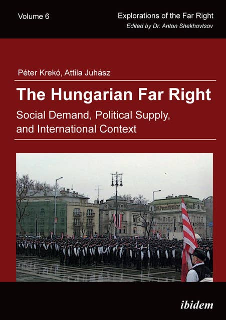 The Hungarian Far Right: Social Demand, Political Supply, and International Context