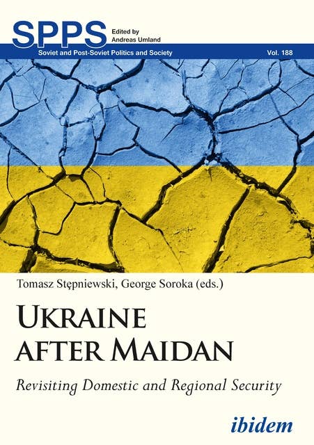 Ukraine after Maidan: Revisiting Domestic and Regional Security