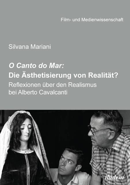 O Canto do Mar: Die Ästhetisierung von Realität?: Reflexionen über den Realismus bei Alberto Cavalcanti
