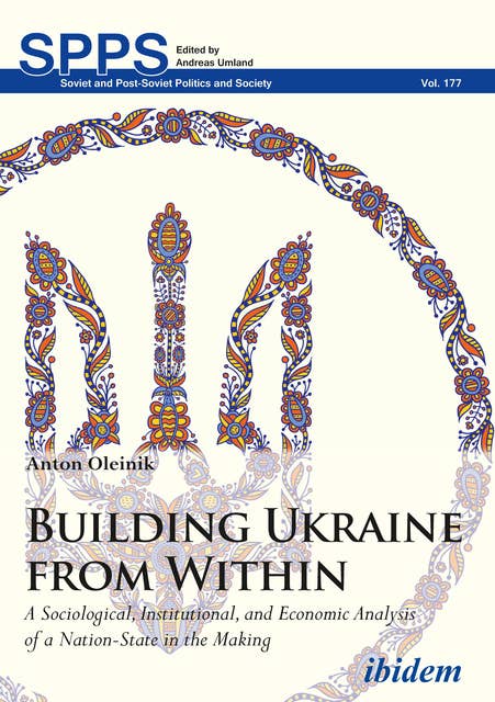 Building Ukraine from Within: A Sociological, Institutional, and Economic Analysis of a Nation-State in the Making