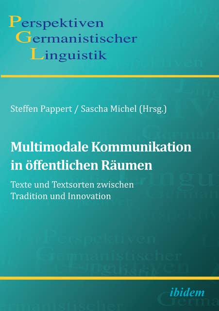 Multimodale Kommunikation in öffentlichen Räumen: Texte und Textsorten zwischen Tradition und Innovation