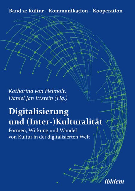 Digitalisierung und (Inter-)Kulturalität: Formen, Wirkung und Wandel von Kultur in der digitalisierten Welt