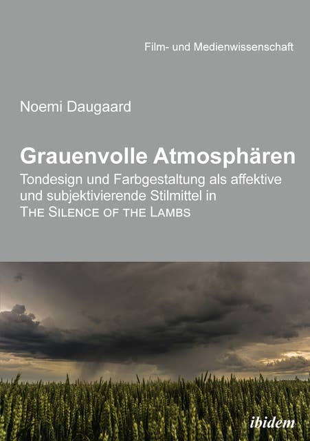 Grauenvolle Atmosphären: Tondesign und Farbgestaltung als affektive und subjektivierende Stilmittel in THE SILENCE OF THE LAMBS