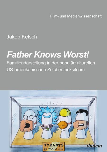Father Knows Worst!: Familiendarstellung in der populärkulturellen US-amerikanischen Zeichentricksitcom