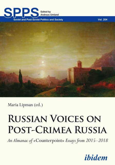 Russian Voices on Post-Crimea Russia: An Almanac of Counterpoint Essays from 2015–2018